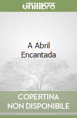 A Abril Encantada