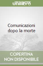 Comunicazioni dopo la morte libro