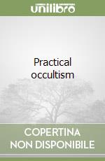 Practical occultism