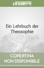 Ein Lehrbuch der Theosophie libro