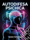 Autodifesa psichica. E-book. Formato EPUB ebook
