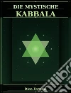 Die mystische Qabalah. E-book. Formato EPUB ebook