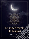 La machinerie de l'esprit. E-book. Formato EPUB ebook