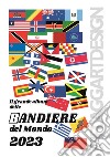 Il grande album delle bandiere del mondo 2023 libro