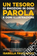 Un tesoro di emozioni in ogni parola e ogni illustrazione. Ediz. illustrata