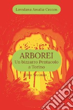 Arborei. Un bizzarro pentacolo a Torino. Vol. 2 libro