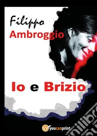 Io e Brizio