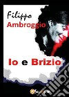 Io e Brizio libro