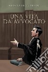 Una vita da avvocato libro