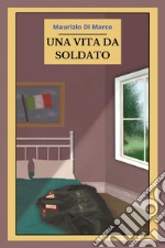 Una vita da soldato libro