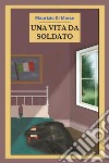 Una vita da soldato libro