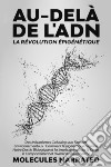 Au-delà de l'ADN. La révolution épigénétique libro