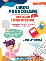 Libro prescolare XXL. Metodo Montessori: pronti per la scuola