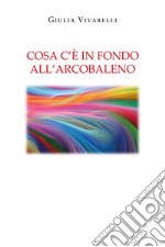 Cosa c'è in fondo all'arcobaleno