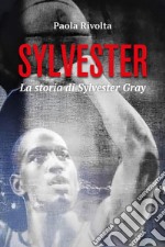 Sylvester. La storia di Sylvester Gray