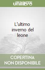 L'ultimo inverno del leone