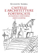 Castelli e architetture fortificate di Napoli e dintorni (sud e costa) libro