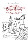 Castelli e architetture fortificate di Napoli e dintorni (sud e costa) libro di Somma Giuseppe