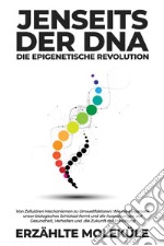 Jenseits der DNA: Die epigenetische Revolution libro