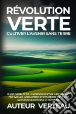 Révolution verte. Cultiver l'avenir sans terre libro