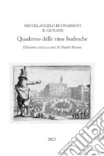 Quaderno delle rime burlesche. Ediz. critica libro