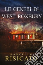 Le ceneri di West Roxbury libro