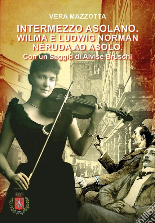 Intermezzo Asolano. Wilma e Ludwig Norman Néruda ad Asolo. Con QR Code