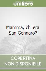 Mamma, chi era San Gennaro? libro