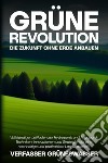 Grüne Revolution: Die Zukunft ohne Erde anbauen libro