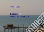 Termoli. «Quindici giorni in vacanza». Ediz. illustrata libro