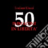 50 immagini in libertà. Ediz. illustrata libro di Liuzzi Luciano