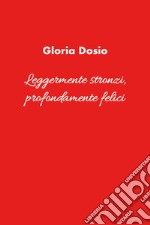 Leggermente stronzi, profondamente felici libro