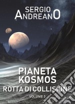 Pianeta Kosmos. Vol. 3: Rotta di collisione