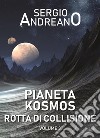 Pianeta Kosmos. Vol. 3: Rotta di collisione libro