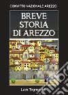 Breve storia di Arezzo libro di Tognaccini Luca