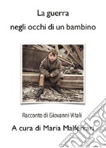 La guerra negli occhi di un bambino libro