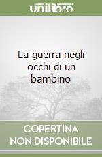 La guerra negli occhi di un bambino libro