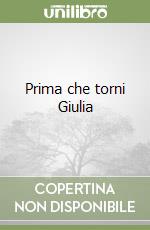 Prima che torni Giulia libro