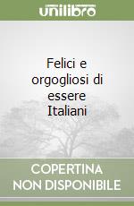 Felici e orgogliosi di essere Italiani