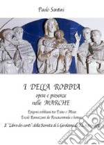 I Della Robbia. Opere e presenze nelle Marche. Epigoni robbiani tra Esino e Misa: Ercole Ramazzani da Roccacontrada e bottega. Il «Libro dei conti» della Romita di S. Girolamo di R.C. (1509-1575)