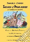 Ironia è benessere (la pandemia ce fa un baffo). Storie de zio Antò, Tarocco, io e altri animali libro di Carpera Emanuele Trucchia D. (cur.)