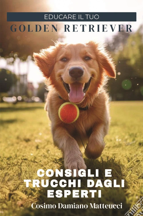 Educare il tuo golden retriever. Consigli e trucchi dagli esperti