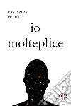 Io molteplice libro di Petilli Riccardo