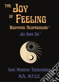 Joy of feeling. Bodymind acupressure. Jin shi do libro