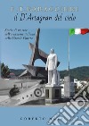 F. T. Baracchini il D'Artagnan del cielo. Storia di un eroe dell'aviazione italiana nella grande guerra libro