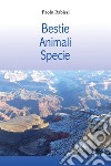 Bestie. Animali. Specie libro di Rabissi Paolo