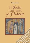 Il sesso e altre curiosità nel Medioevo libro di Franzi Tiziano
