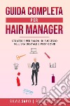 Guida completa per hair manager. Strategie per saloni di successo nell'era digitale e post Covid libro