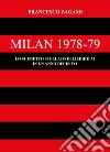 Milan 1978-79. Lo scudetto stellato di Liedholm in un anno decisivo libro