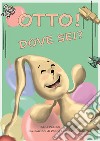 Otto! Dove sei? Ediz. illustrata libro di Pedroni Carlo